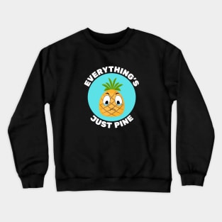 Everything's Just Pine | Pineapple Pun Crewneck Sweatshirt